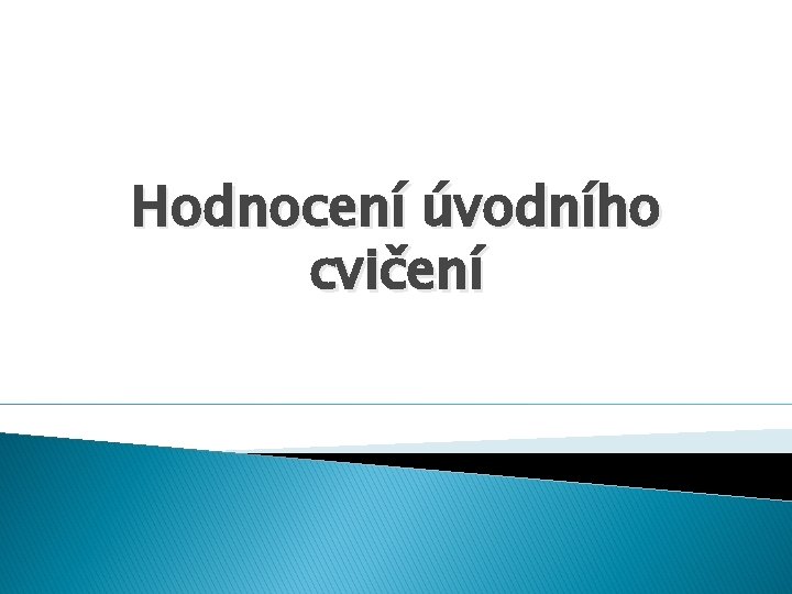 Hodnocení úvodního cvičení 