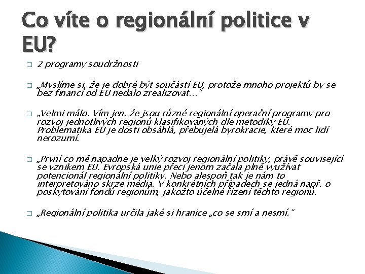Co víte o regionální politice v EU? � � � 2 programy soudržnosti „Myslíme