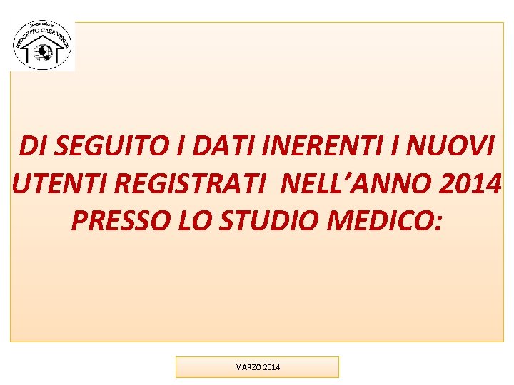 DI SEGUITO I DATI INERENTI I NUOVI UTENTI REGISTRATI NELL’ANNO 2014 PRESSO LO STUDIO DI SEGUITO I DATI INERENTI I NUOVI UTENTI REGISTRATI NELL’ANNO 2014 PRESSO LO STUDIO