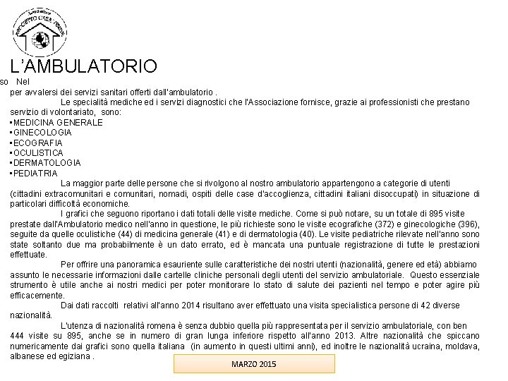 so L’AMBULATORIO Nel per avvalersi dei servizi sanitari offerti dall’ambulatorio. Le specialità mediche ed so L’AMBULATORIO Nel per avvalersi dei servizi sanitari offerti dall’ambulatorio. Le specialità mediche ed