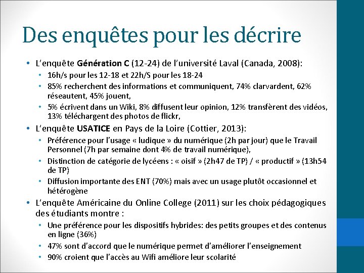 Des enquêtes pour les décrire • L’enquête Génération C (12 -24) de l’université Laval