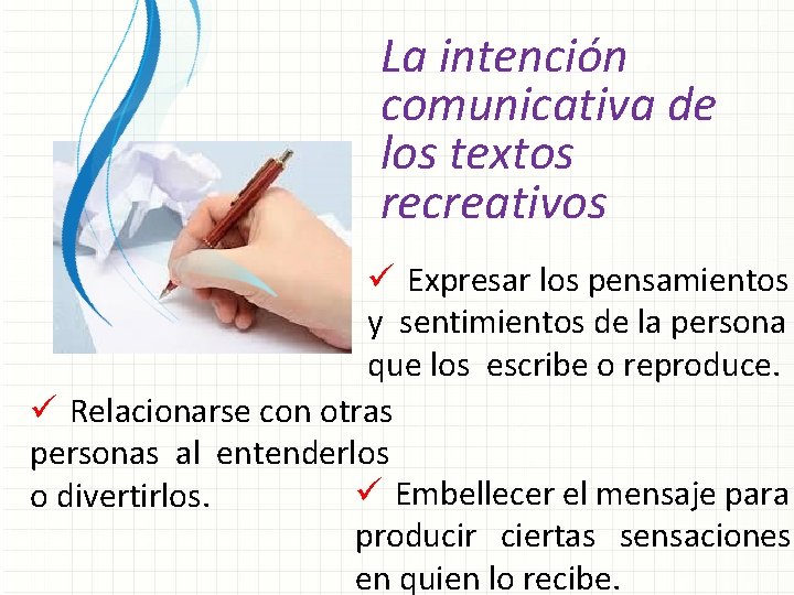 La intención comunicativa de los textos recreativos ü Expresar los pensamientos y sentimientos de