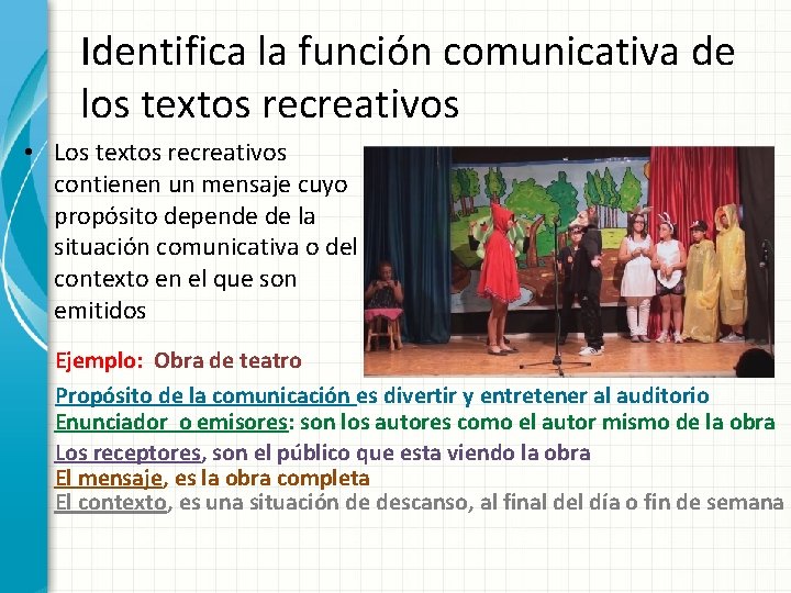 Identifica la función comunicativa de los textos recreativos • Los textos recreativos contienen un