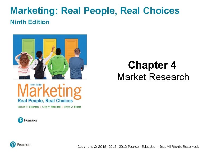 Marketing: Real People, Real Choices Ninth Edition Chapter 4 Market Research Copyright © 2018,