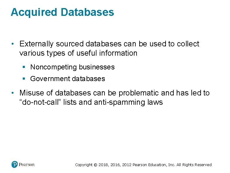 Acquired Databases • Externally sourced databases can be used to collect various types of