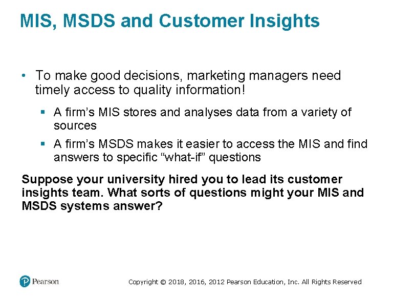MIS, MSDS and Customer Insights • To make good decisions, marketing managers need timely