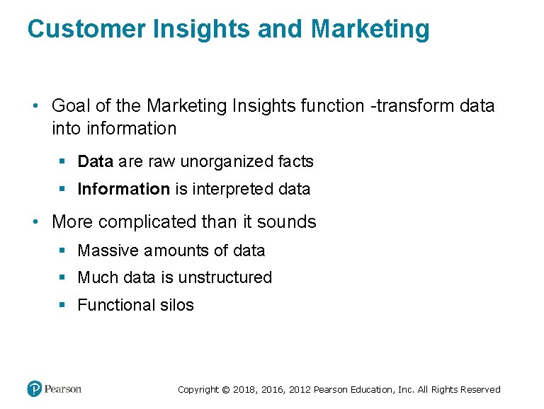 Customer Insights and Marketing • Goal of the Marketing Insights function -transform data into