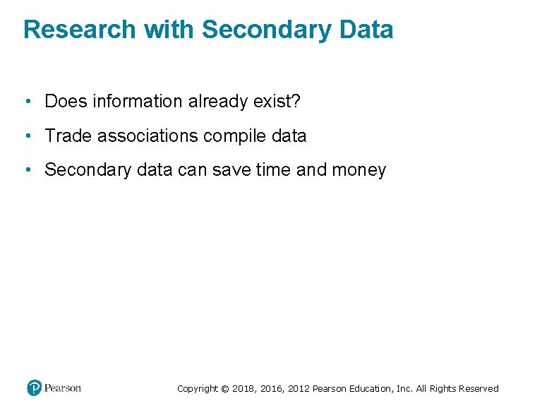 Research with Secondary Data • Does information already exist? • Trade associations compile data
