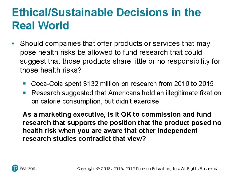 Ethical/Sustainable Decisions in the Real World • Should companies that offer products or services