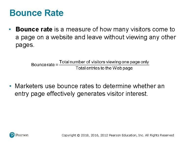 Bounce Rate • Bounce rate is a measure of how many visitors come to