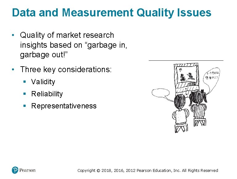 Data and Measurement Quality Issues • Quality of market research insights based on “garbage