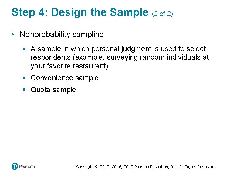 Step 4: Design the Sample (2 of 2) • Nonprobability sampling § A sample