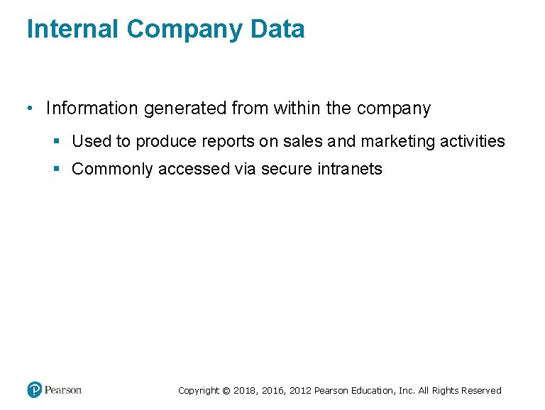 Internal Company Data • Information generated from within the company § Used to produce