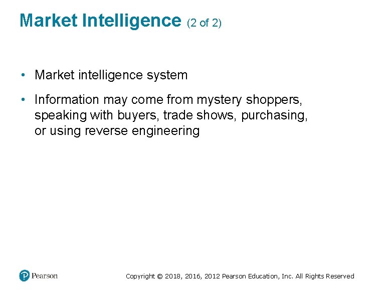 Market Intelligence (2 of 2) • Market intelligence system • Information may come from