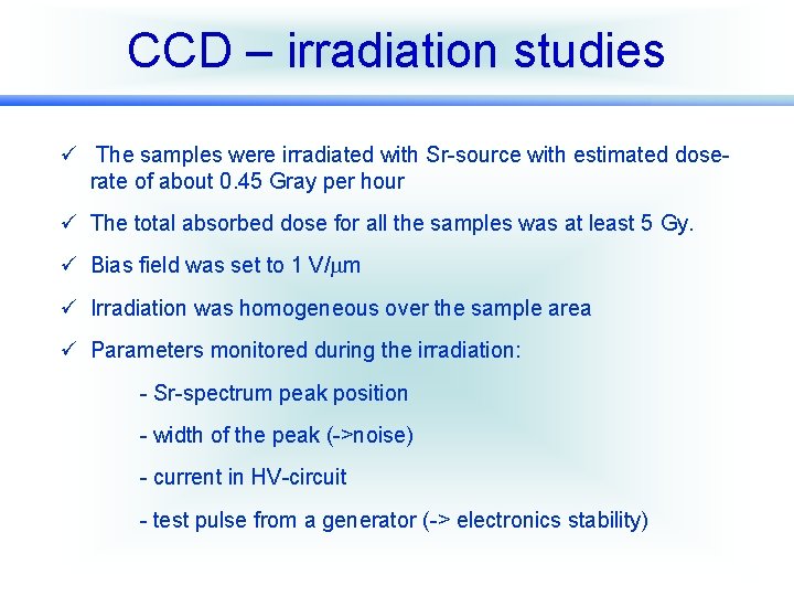 CCD – irradiation studies ü The samples were irradiated with Sr-source with estimated doserate