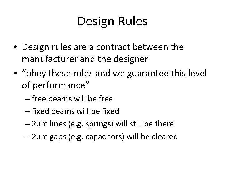 Design Rules • Design rules are a contract between the manufacturer and the designer Design Rules • Design rules are a contract between the manufacturer and the designer