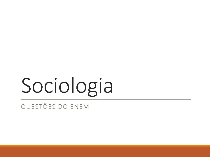 Sociologia QUESTÕES DO ENEM 