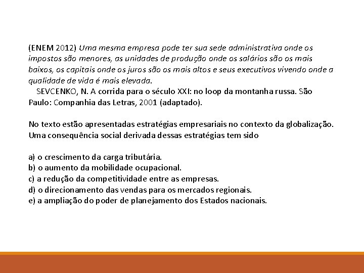 (ENEM 2012) Uma mesma empresa pode ter sua sede administrativa onde os impostos são