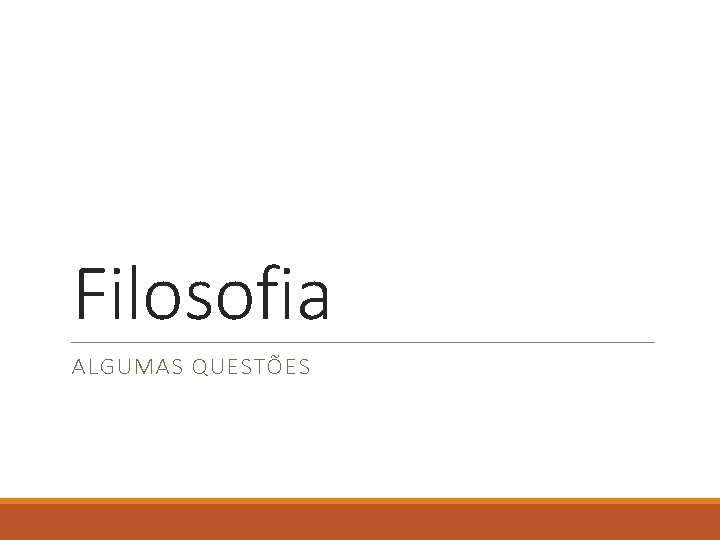 Filosofia ALGUMAS QUESTÕES 