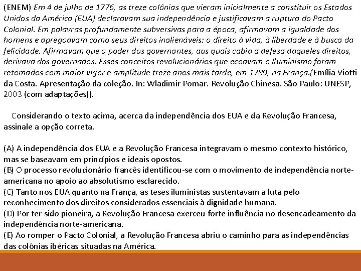 (ENEM) Em 4 de julho de 1776, as treze colônias que vieram inicialmente a