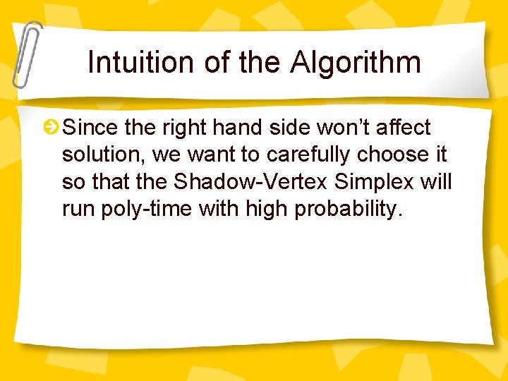 Intuition of the Algorithm Since the right hand side won’t affect solution, we want