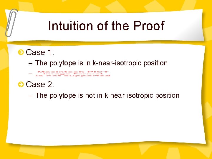 Intuition of the Proof Case 1: – The polytope is in k-near-isotropic position –
