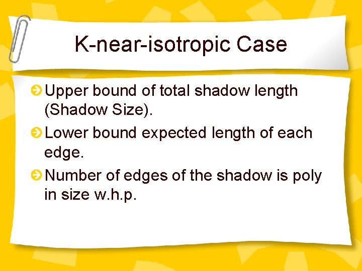 K-near-isotropic Case Upper bound of total shadow length (Shadow Size). Lower bound expected length