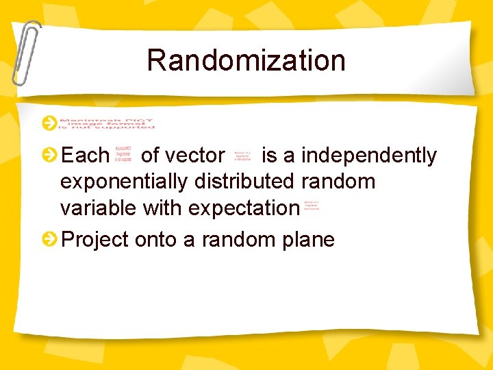 Randomization Each of vector is a independently exponentially distributed random variable with expectation Project