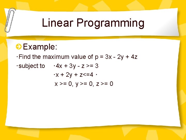 Linear Programming Example: ･Find the maximum value of p = 3 x - 2