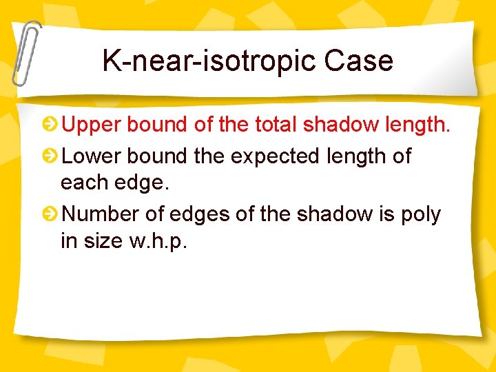 K-near-isotropic Case Upper bound of the total shadow length. Lower bound the expected length