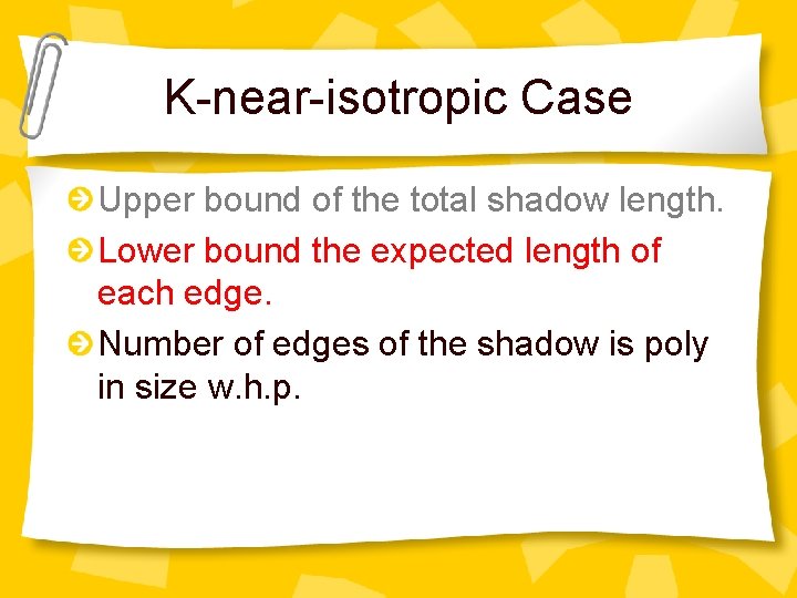 K-near-isotropic Case Upper bound of the total shadow length. Lower bound the expected length