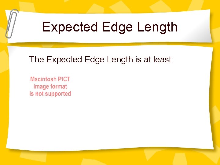 Expected Edge Length The Expected Edge Length is at least: 