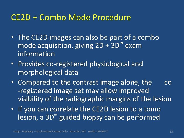 CE 2 D + Combo Mode Procedure • The CE 2 D images can