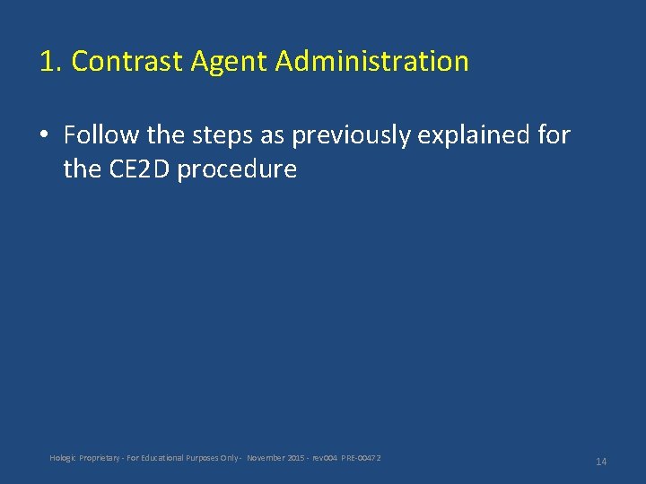 1. Contrast Agent Administration • Follow the steps as previously explained for the CE