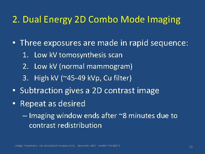 2. Dual Energy 2 D Combo Mode Imaging • Three exposures are made in