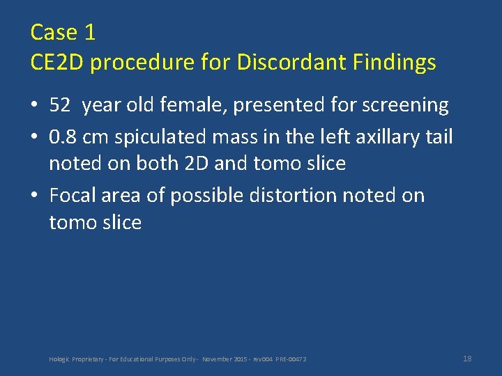 Case 1 CE 2 D procedure for Discordant Findings • 52 year old female,