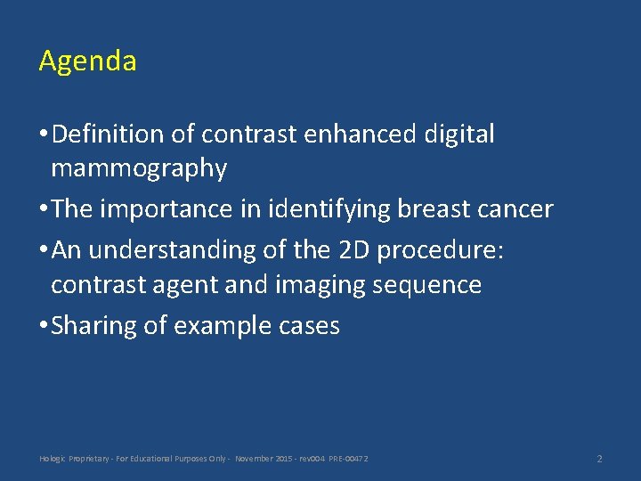 Agenda • Definition of contrast enhanced digital mammography • The importance in identifying breast