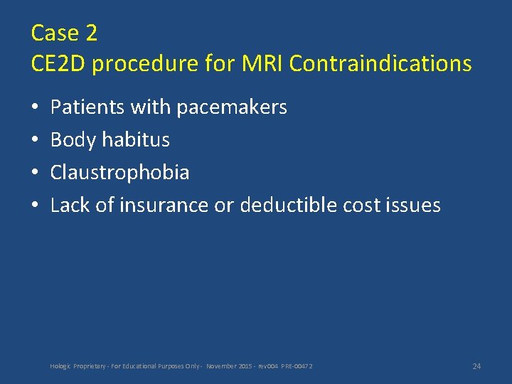 Case 2 CE 2 D procedure for MRI Contraindications • • Patients with pacemakers