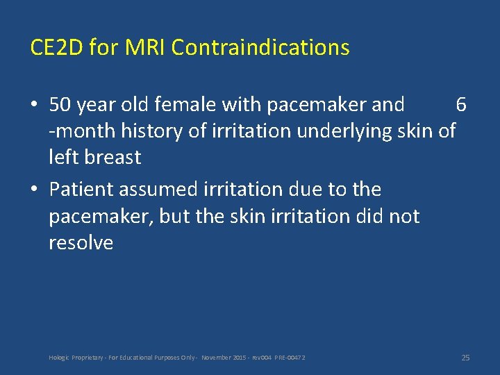 CE 2 D for MRI Contraindications • 50 year old female with pacemaker and