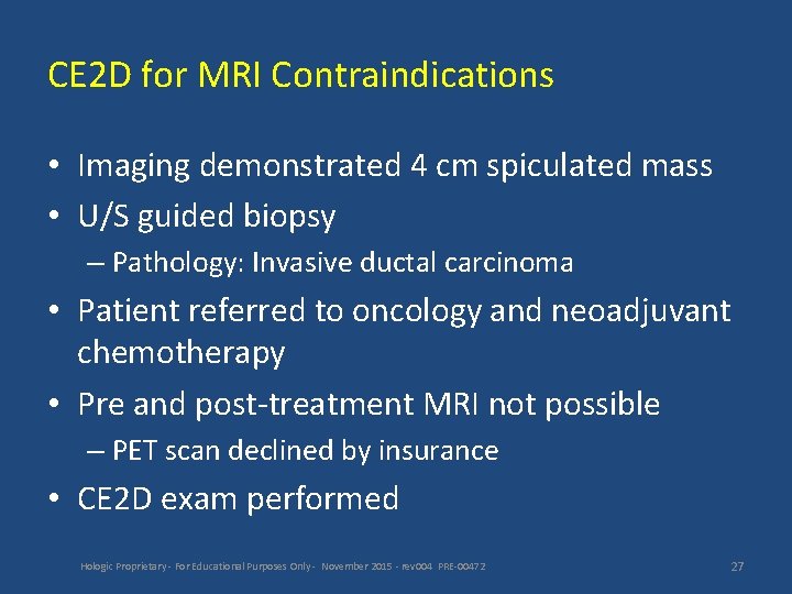 CE 2 D for MRI Contraindications • Imaging demonstrated 4 cm spiculated mass •