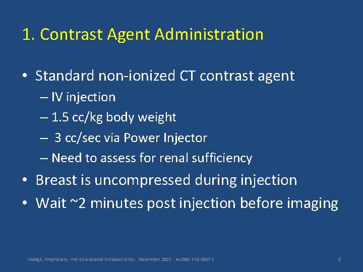 1. Contrast Agent Administration • Standard non-ionized CT contrast agent – IV injection –