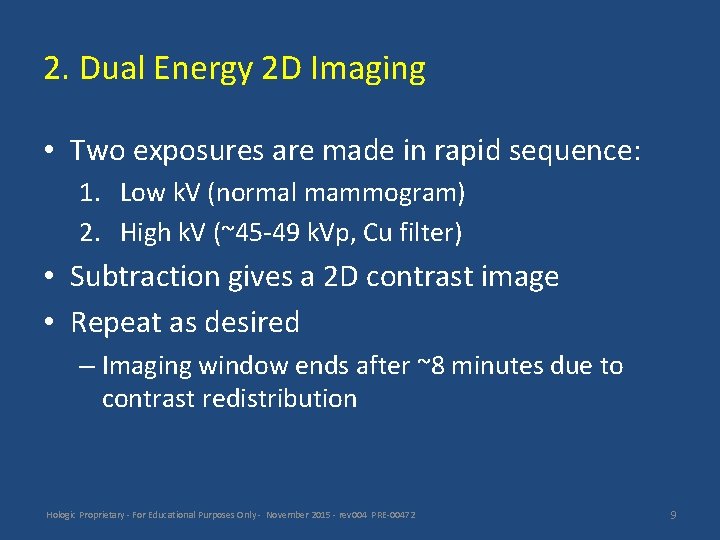 2. Dual Energy 2 D Imaging • Two exposures are made in rapid sequence: