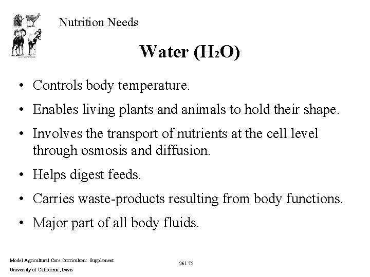 Nutrition Needs Water (H 2 O) • Controls body temperature. • Enables living plants