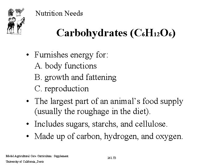 Nutrition Needs Carbohydrates (C 6 H 12 O 6) • Furnishes energy for: A.