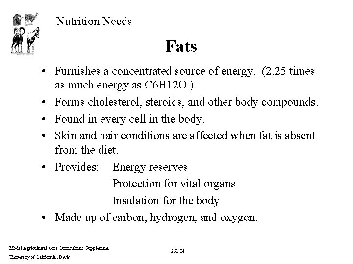 Nutrition Needs Fats • Furnishes a concentrated source of energy. (2. 25 times as