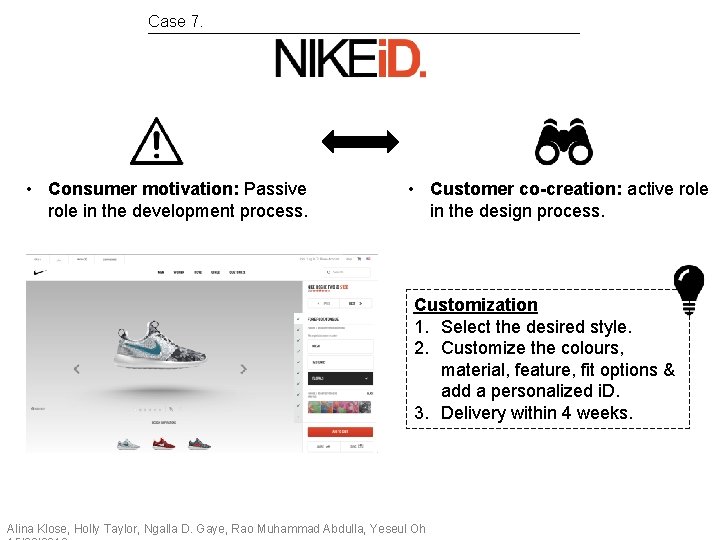 Case 7. • Consumer motivation: Passive role in the development process. • Customer co-creation: