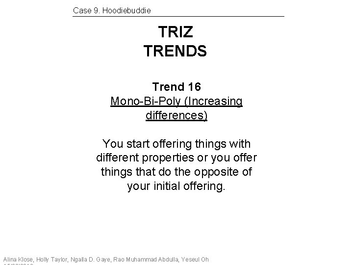 Case 9. Hoodiebuddie TRIZ TRENDS Trend 16 Mono-Bi-Poly (Increasing differences) You start offering things