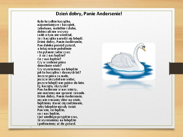 Dzień dobry, Panie Andersenie! • Było brzydkie kaczątko, najsmutniejsze z kaczątek, zahukane, malutkie i