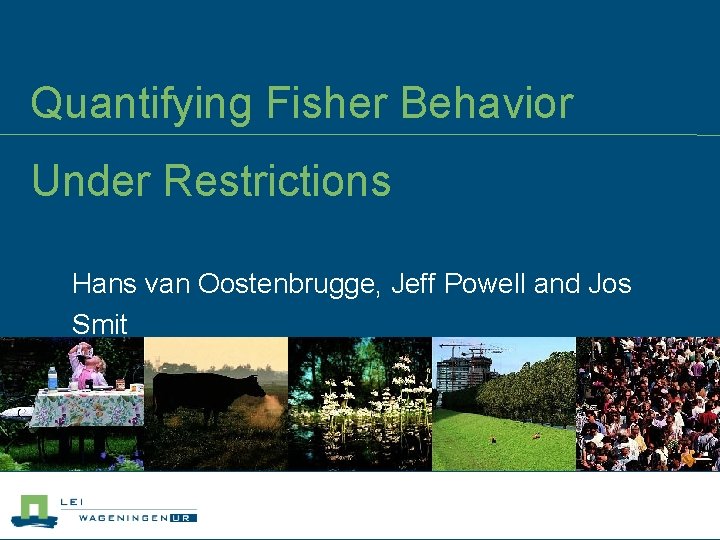 Quantifying Fisher Behavior Under Restrictions Hans van Oostenbrugge, Jeff Powell and Jos Smit 