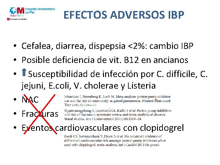 EFECTOS ADVERSOS IBP • Cefalea, diarrea, dispepsia <2%: cambio IBP • Posible deficiencia de